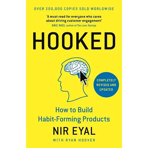 Hooked: How to Build Habit-Forming Products - Нір Еяль