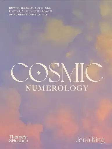 Cosmic Numerology. How to harness your full potential using the power of numbers and planets