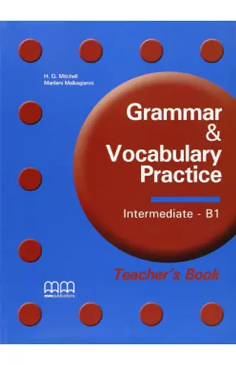 Grammar & Vocabulary Practice. Intermediate/B1. Teacher's Book