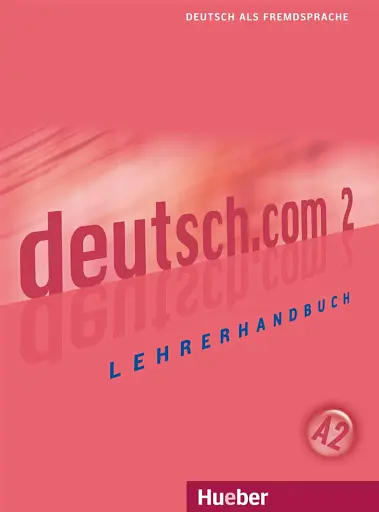 deutsch.com 2 Lehrerhandbuch A2