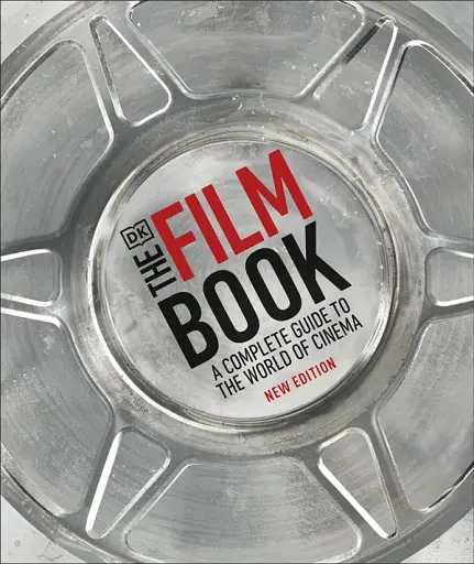 The Film Book. A Complete Guide to the World of Cinema