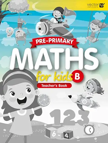Pre-Primary. Maths for Kids B. Teacher's Book