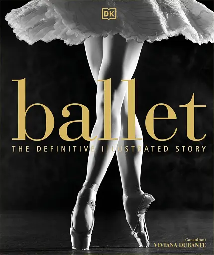 Ballet. The Definitive Illustrated Story