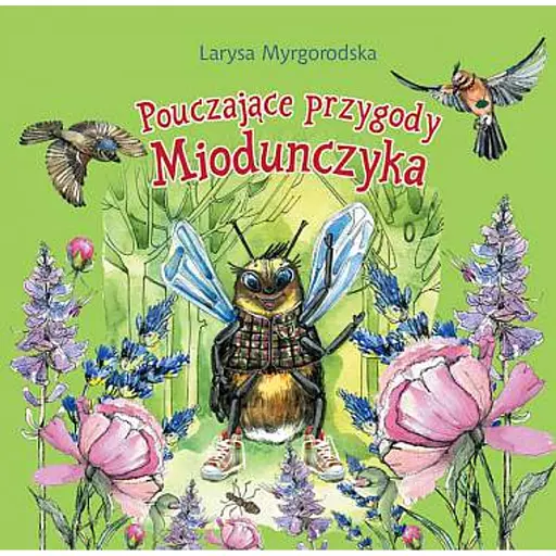 Pouczajace przygody Miodunczyka: bajki dla dzieci w mlodszym wieku szkolnym - Миргородська Лариса - фото 1