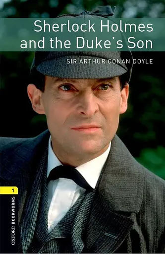 Oxford Bookworms Library Level 1. Sherlock Holmes and the Duke's Son audio pack