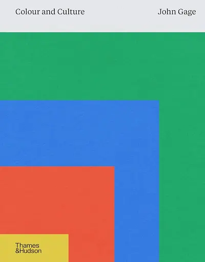 Colour and Culture. Practice and Meaning from Antiquity to Abstraction