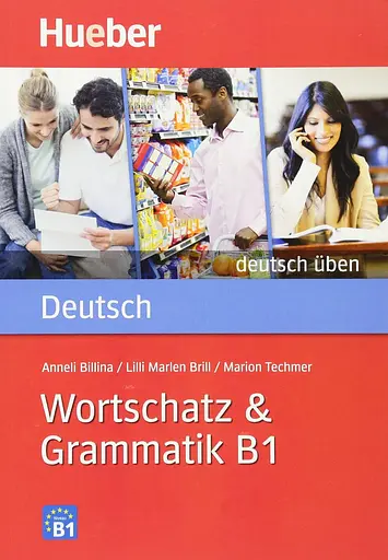 Deutsch uben. Wortschatz & Grammatik B1