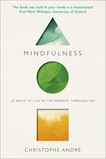 Mindfulness. 25 Ways to Live in the Moment Through Art