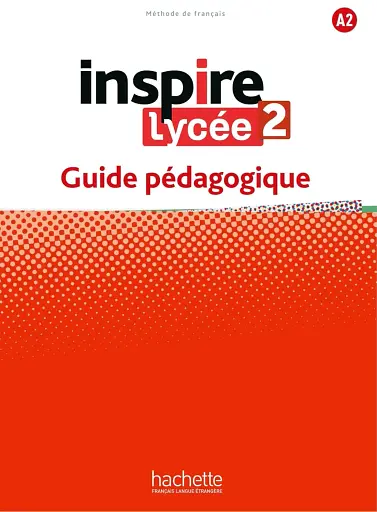 Inspire Lycee. Niveau A2. Guide pedagogique