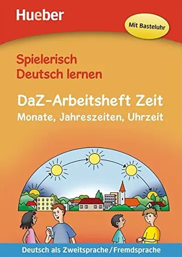 Spielerisch Deutsch lernen. DaZ Arbeitsheft Zeit