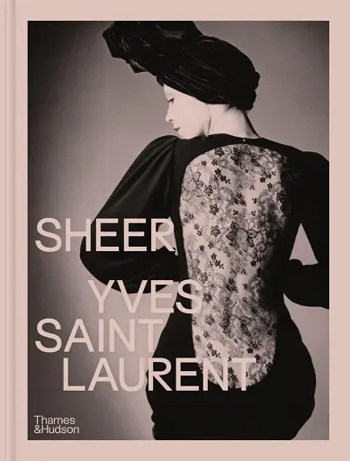 Sheer. Yves Saint Laurent: The Diaphanous Creations of Yves Saint