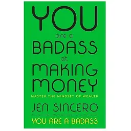 You Are a Badass at Making Money - Джен Сінсеро