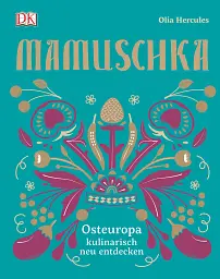 Mamuschka Osteuropa kulinarisch neu entdecken