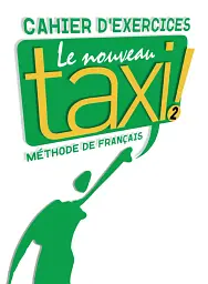 Le Nouveau Taxi. Niveau 2. Cahier d'exercices