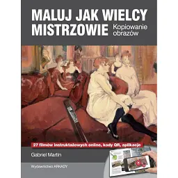 Maluj jak wielcy mistrzowie. Kopiowanie obrazów - Габріель Мартін