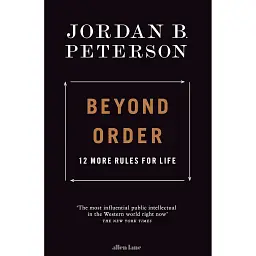 Beyond Order: 12 More Rules for Life - Джордан Пітерсон