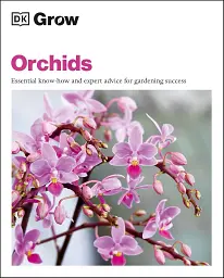Grow Orchids. Essential Know-how and Expert Advice for Gardening Success - мініатюра 2