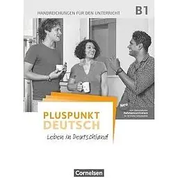Pluspunkt Deutsch NEU B1 Handreichungen für den Unterricht mit Kopiervorlagen (2. Ausgabe)