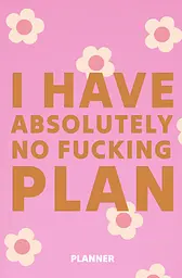 Блокнот для планування «I HAVE ABSOLUTELY NO PLAN mini» рожевий