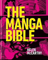 The Manga Bible: The Definitive Guide to Contemporary and Historical Manga