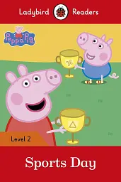 Ladybird Readers 2 Peppa Pig. Sports Day