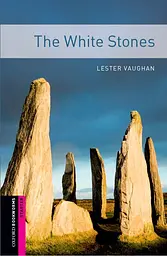 Oxford Bookworms Library Starter Level. The White Stones