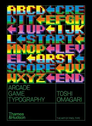 Arcade Game Typography. The Art of Pixel Type