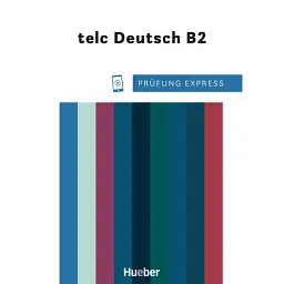 Prufung Express - telc Deutsch B2 Übungsbuch mit Audios online - Дагмар Ґірсберг