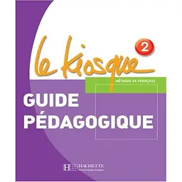 Le Kiosque. Niveau 2. Guide pe'dagogique - Селін Гімбер