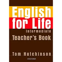 English for Life. Intermediate. Teacher's Book - Том Хатчінсон