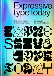 Expressive Type in Graphic Design Today