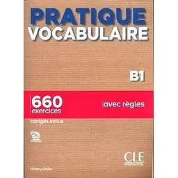 Pratique Vocabulaire B1 + Corrigés