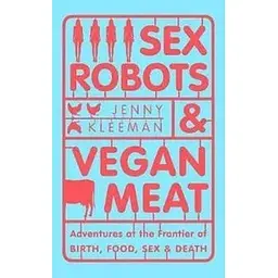 Sex Robots & Vegan Meat
