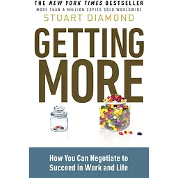 Getting More: How You Can Negotiate to Succeed in Work and Life - Стюарт Даймонд