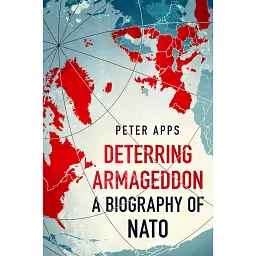 Deterring Armageddon: A Biography of NATO - Пітер Еппс