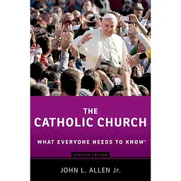 The Catholic Church: What Everyone Needs to Know - Джон Л. Аллен