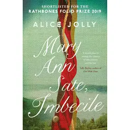 Mary Ann Sate, Imbecile - Alice Jolly