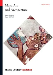 Maya Art and Architecture. Second edition