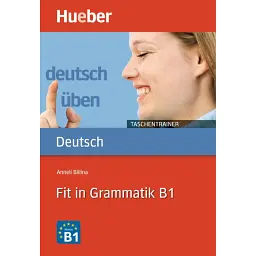 Deutsch uben. Taschentrainer Fit in Grammatik B1 - Аннелі Білліна