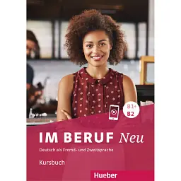Im Beruf NEU B1+/ B2 Kursbuch - Сабіна Шлютер