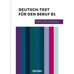 Prufung Express – Deutsch-Test fur den Beruf B1 - Дагмар Ґірсберг