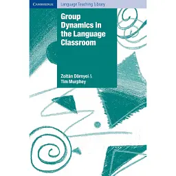 Group Dynamics in the Language Classroom - Золтан Дернеї