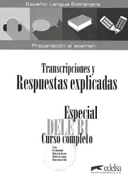 Especial DELE B1 Curso Completo. Transcripciones y Respuestas