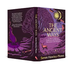 The Ancient Ways. A Year of Folklore, Traditions and Rituals to Reconnect with Nature - Серен Хоулі-Плоус - мініатюра 2
