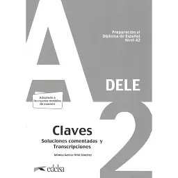 Preparación al DELE A2. Claves. Soluciones comentadas y transcripciones - Моніка Гарсіа-Віно Санчес
