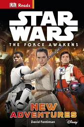DK Reads: Star Wars: The Force Awakens. New Adventures