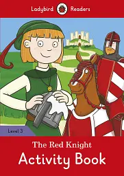 Ladybird Readers. Level 3. The Red Knight. Activity Book