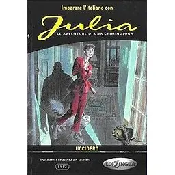 Imparare L'Italiano Con I Fumetti: Julia - Uccidero