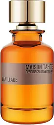 Оригінал Maison Tahite Vanillade 100 мл Парфумована вода
