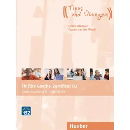 Fit furs Goethe-Zertifikat B2 Übungsbuch mit Audios online Deutschprüfung für Jugendliche - Гайде Штібелер